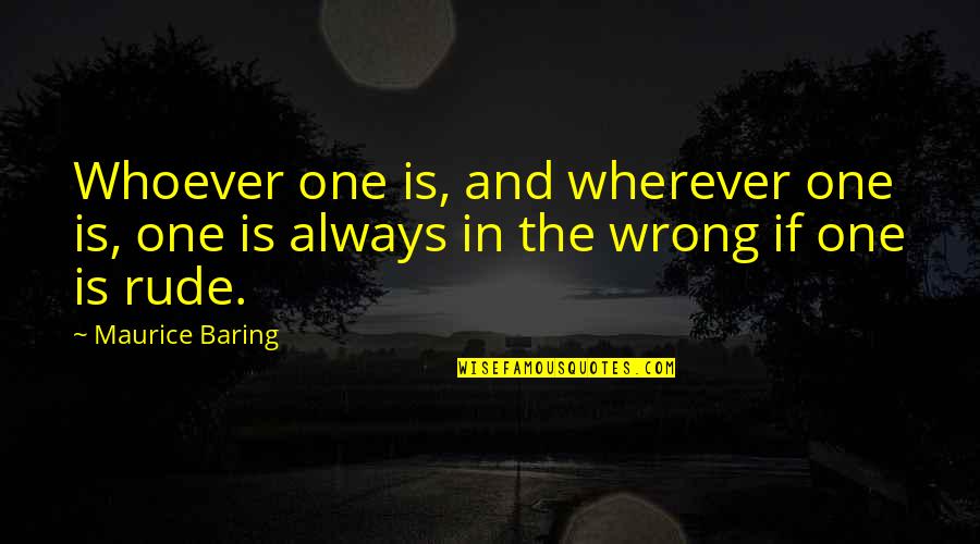 Occluded Front Quotes By Maurice Baring: Whoever one is, and wherever one is, one