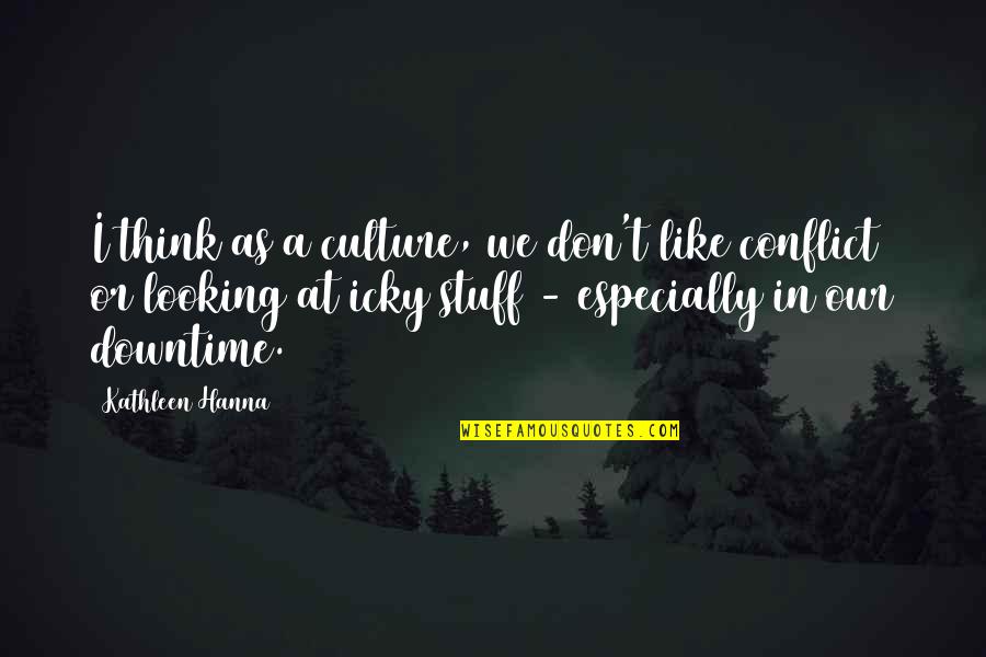 Occlusal Guard Quotes By Kathleen Hanna: I think as a culture, we don't like
