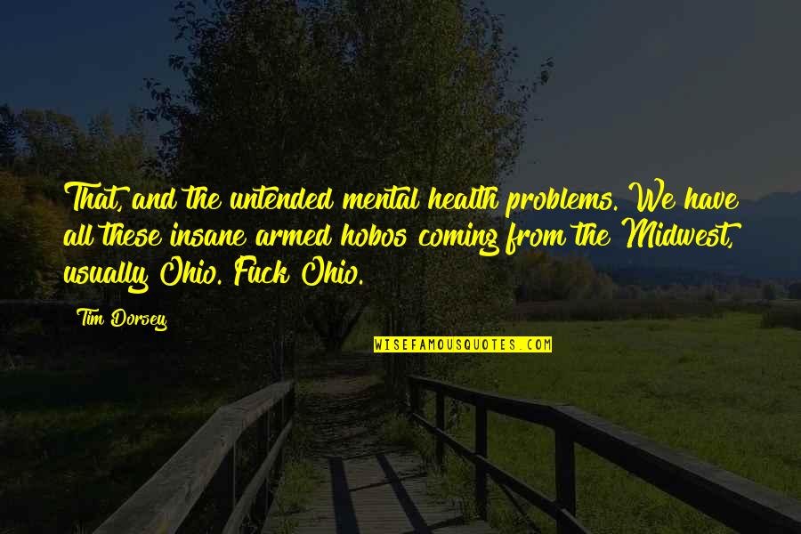 Occu Power Quotes By Tim Dorsey: That, and the untended mental health problems. We