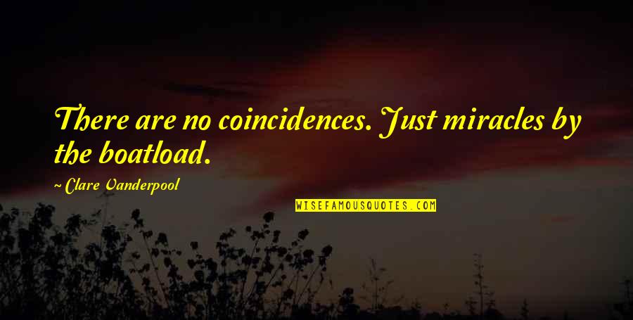 Occult And Women Quotes By Clare Vanderpool: There are no coincidences. Just miracles by the