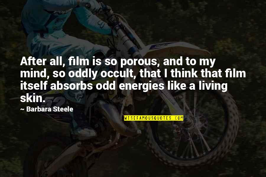 Occult Quotes By Barbara Steele: After all, film is so porous, and to