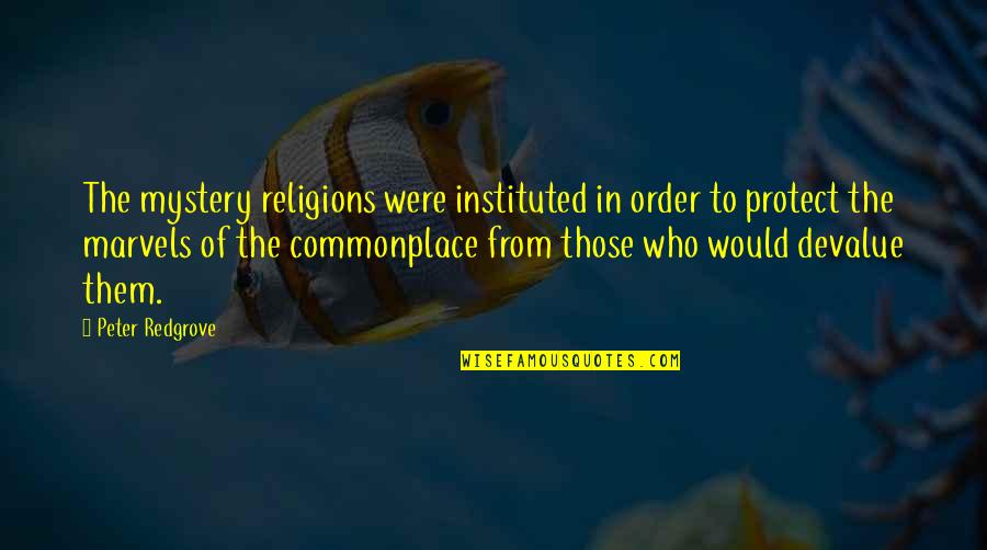 Occult Quotes By Peter Redgrove: The mystery religions were instituted in order to