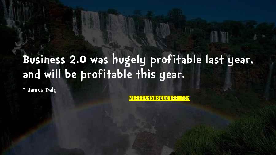 Occultations Of Stars Quotes By James Daly: Business 2.0 was hugely profitable last year, and