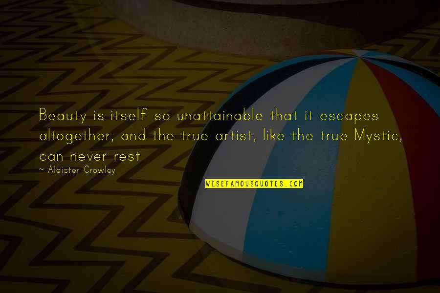 Occult's Quotes By Aleister Crowley: Beauty is itself so unattainable that it escapes Occult's Quotes By Aleister Crowley: Beauty is itself so unattainable that it escapes