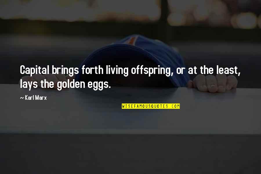 Occult's Quotes By Karl Marx: Capital brings forth living offspring, or at the