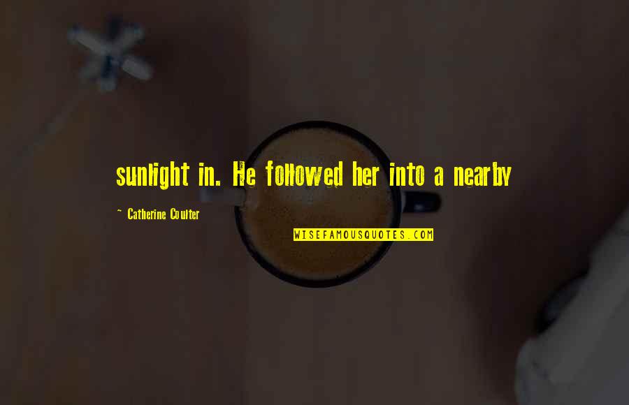 Occupancy Sensor Quotes By Catherine Coulter: sunlight in. He followed her into a nearby