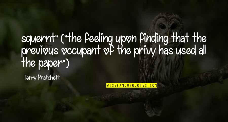 Occupant Quotes By Terry Pratchett: squernt" ("the feeling upon finding that the previous