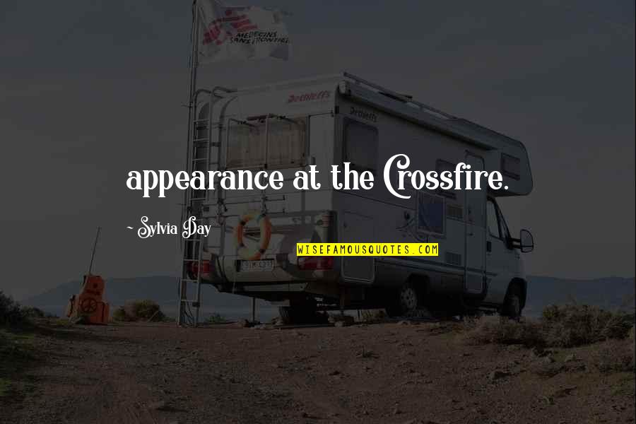 Occupant's Quotes By Sylvia Day: appearance at the Crossfire.