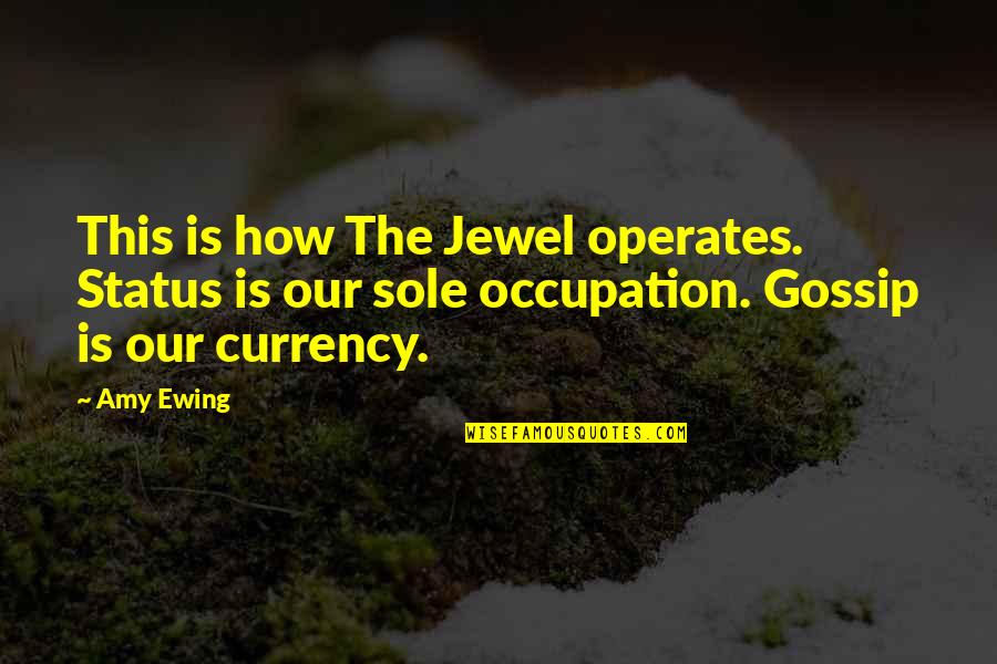 Occupation Quotes By Amy Ewing: This is how The Jewel operates. Status is