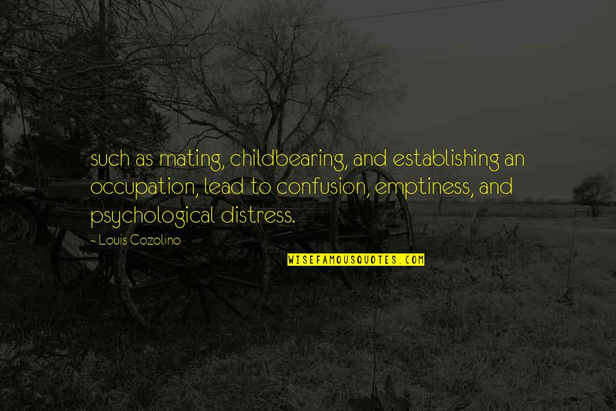 Occupation Quotes By Louis Cozolino: such as mating, childbearing, and establishing an occupation,