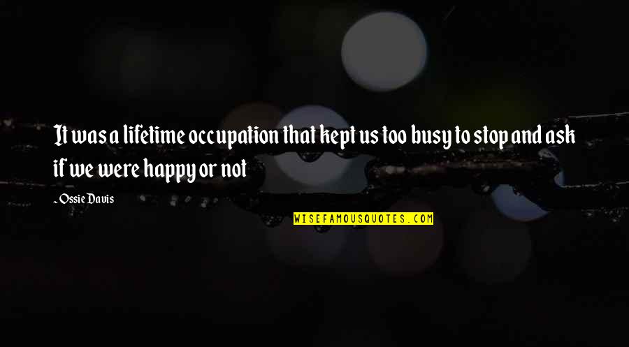Occupation Quotes By Ossie Davis: It was a lifetime occupation that kept us
