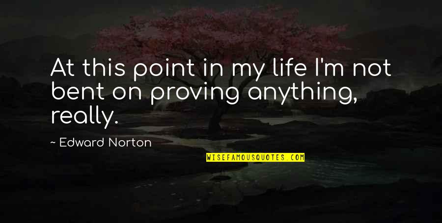 Occupational Hazards Quotes By Edward Norton: At this point in my life I'm not
