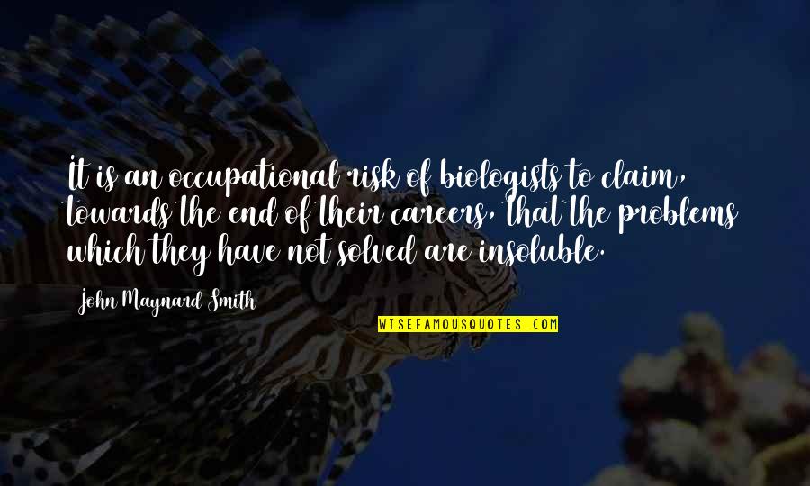 Occupational Quotes By John Maynard Smith: It is an occupational risk of biologists to