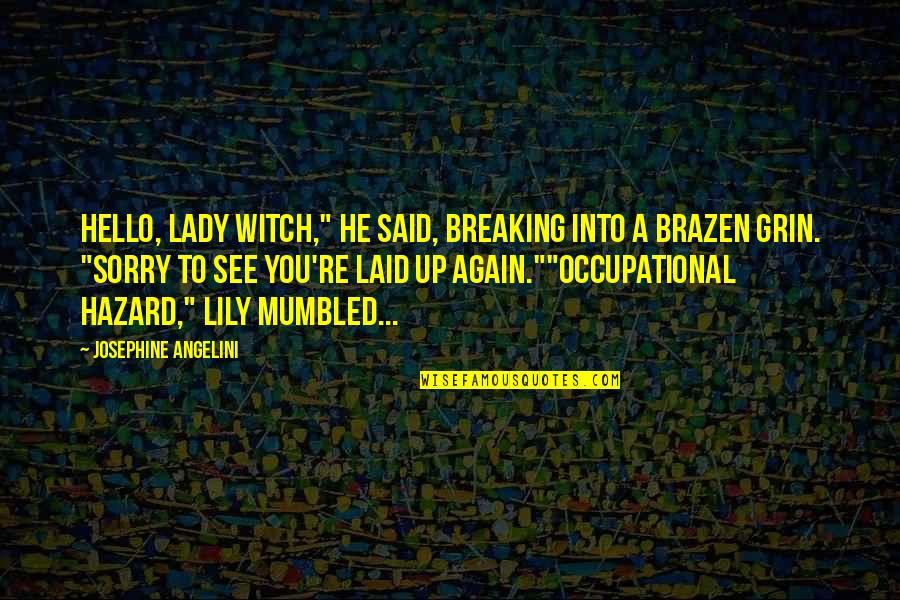 Occupational Quotes By Josephine Angelini: Hello, Lady Witch," he said, breaking into a