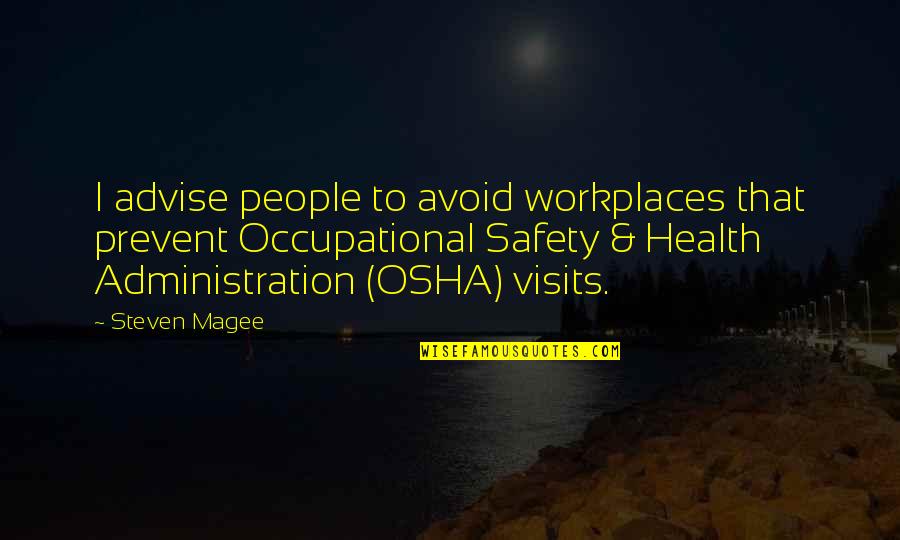 Occupational Safety And Health Quotes By Steven Magee: I advise people to avoid workplaces that prevent