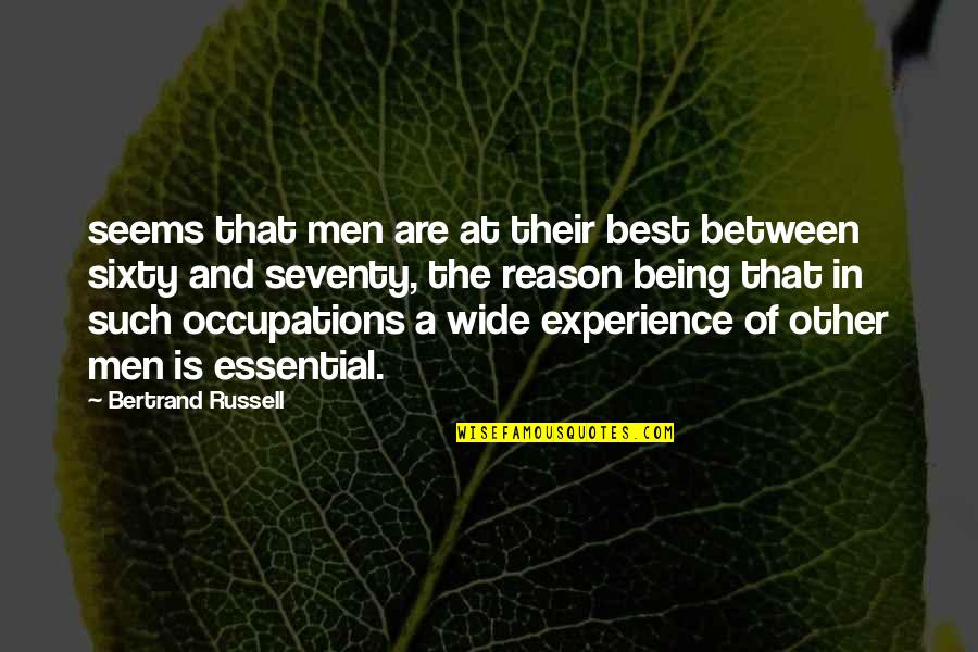 Occupations Quotes By Bertrand Russell: seems that men are at their best between