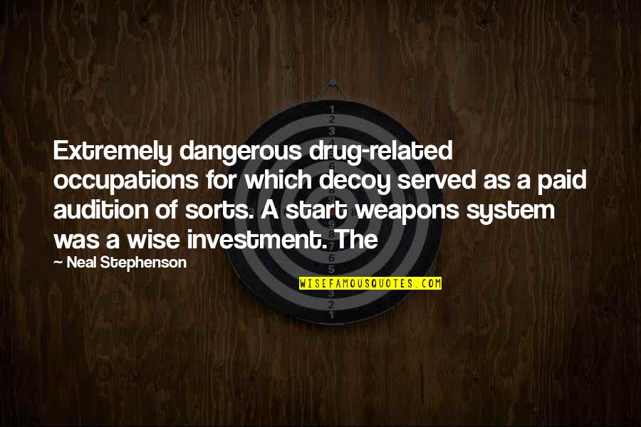 Occupations Quotes By Neal Stephenson: Extremely dangerous drug-related occupations for which decoy served