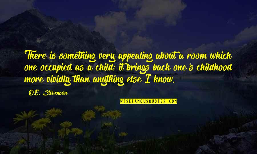 Occupied Quotes By D.E. Stevenson: There is something very appealing about a room Occupied Quotes By D.E. Stevenson: There is something very appealing about a room
