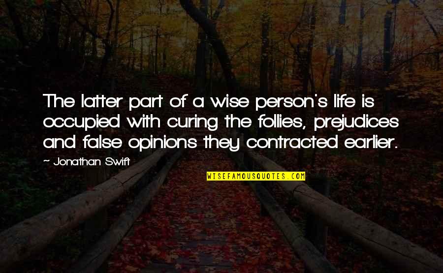 Occupied Quotes By Jonathan Swift: The latter part of a wise person's life