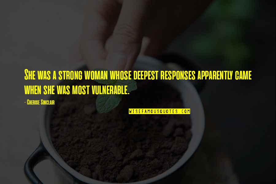Occupod Quotes By Cherise Sinclair: She was a strong woman whose deepest responses