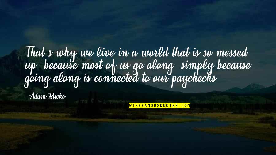 Occupy Quotes By Adam Bucko: That's why we live in a world that