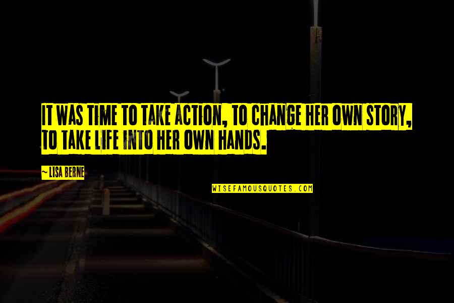 Occured Quotes By Lisa Berne: It was time to take action, to change