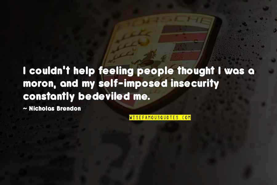 Occurr'd Quotes By Nicholas Brendon: I couldn't help feeling people thought I was