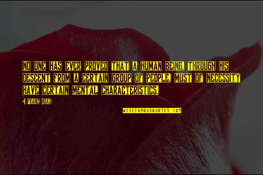 Occurred Antonym Quotes By Franz Boas: No one has ever proved that a human
