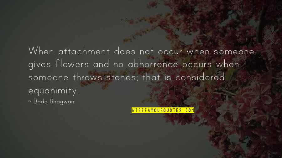 Occurs Quotes By Dada Bhagwan: When attachment does not occur when someone gives