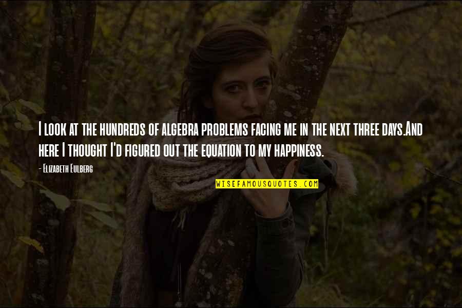 Ocds Quotes By Elizabeth Eulberg: I look at the hundreds of algebra problems Ocds Quotes By Elizabeth Eulberg: I look at the hundreds of algebra problems