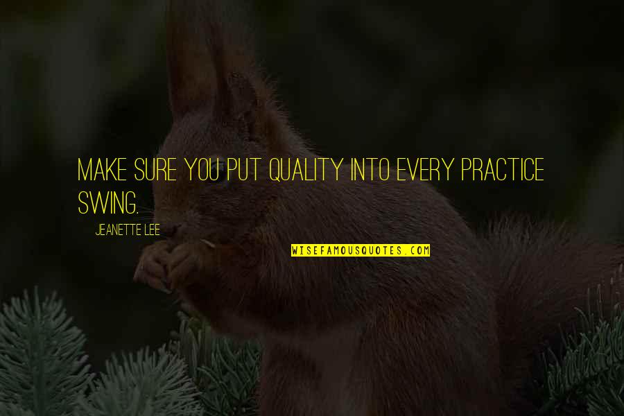 Ocds Quotes By Jeanette Lee: Make sure you put quality into every practice
