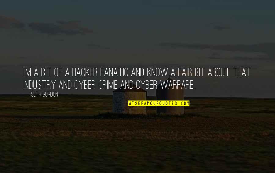 Ocean Acidification Quotes By Seth Gordon: I'm a bit of a hacker fanatic and Ocean Acidification Quotes By Seth Gordon: I'm a bit of a hacker fanatic and