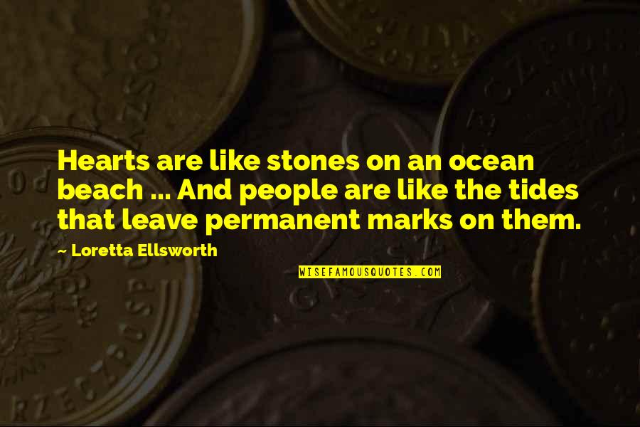 Ocean And Beach Quotes By Loretta Ellsworth: Hearts are like stones on an ocean beach