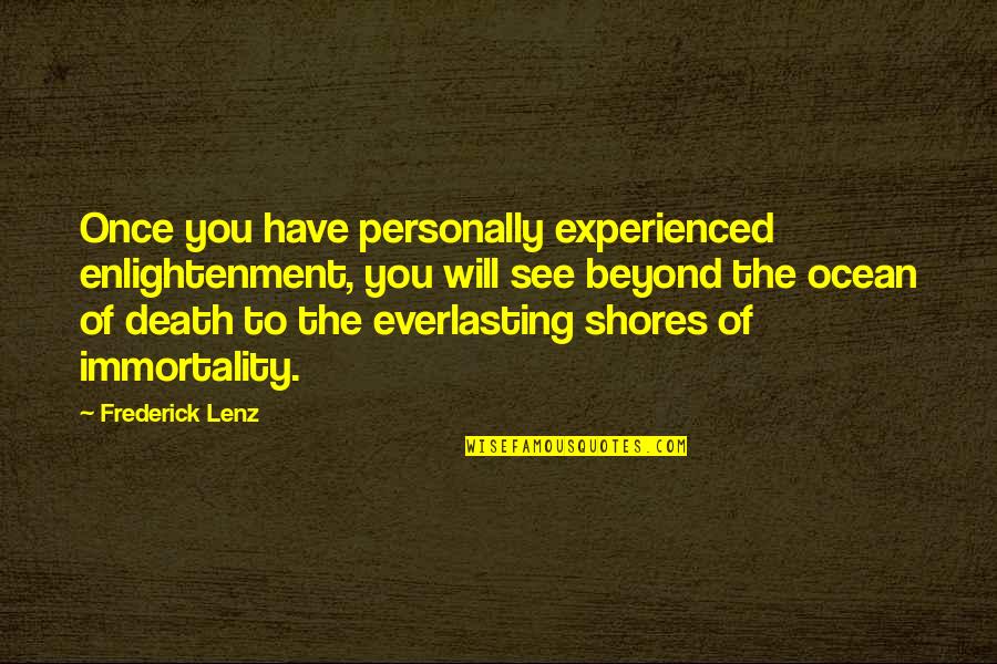 Ocean And Death Quotes By Frederick Lenz: Once you have personally experienced enlightenment, you will