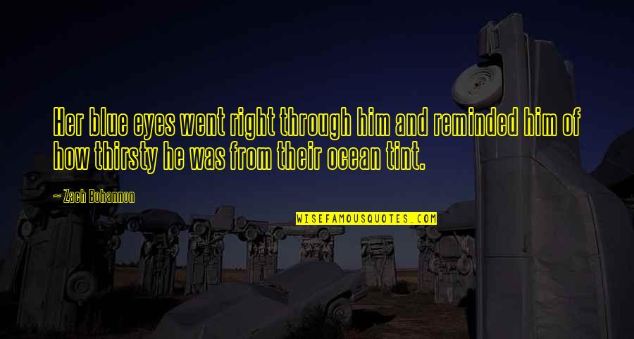 Ocean And Eyes Quotes By Zach Bohannon: Her blue eyes went right through him and