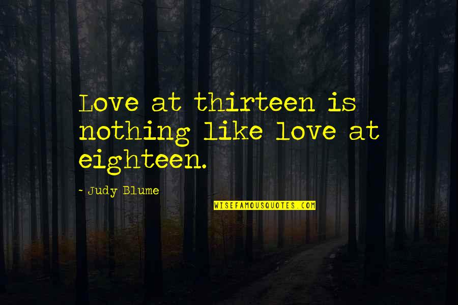 Ocean And Family Quotes By Judy Blume: Love at thirteen is nothing like love at Ocean And Family Quotes By Judy Blume: Love at thirteen is nothing like love at