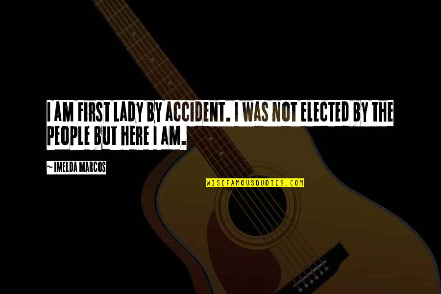 Ocean And Friendship Quotes By Imelda Marcos: I am First Lady by accident. I was
