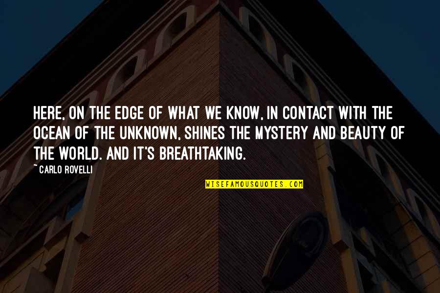 Ocean And Life Quotes By Carlo Rovelli: Here, on the edge of what we know, Ocean And Life Quotes By Carlo Rovelli: Here, on the edge of what we know,