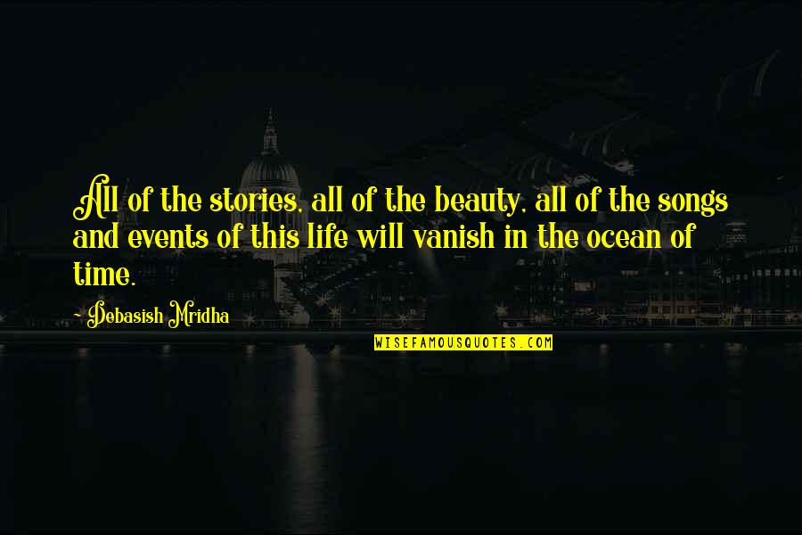 Ocean And Life Quotes By Debasish Mridha: All of the stories, all of the beauty, Ocean And Life Quotes By Debasish Mridha: All of the stories, all of the beauty,
