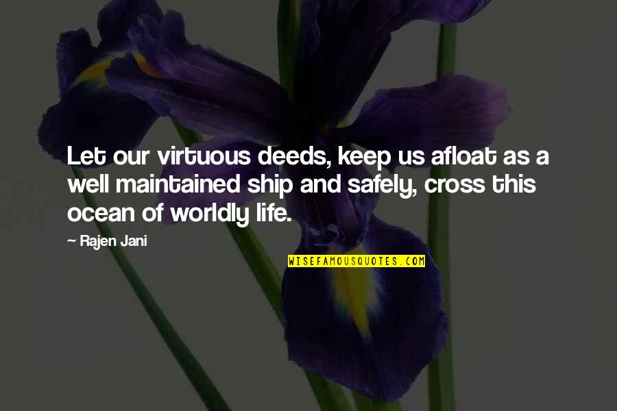 Ocean And Life Quotes By Rajen Jani: Let our virtuous deeds, keep us afloat as