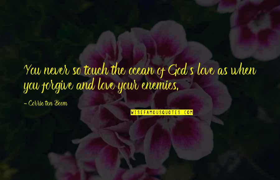 Ocean And Love Quotes By Corrie Ten Boom: You never so touch the ocean of God's