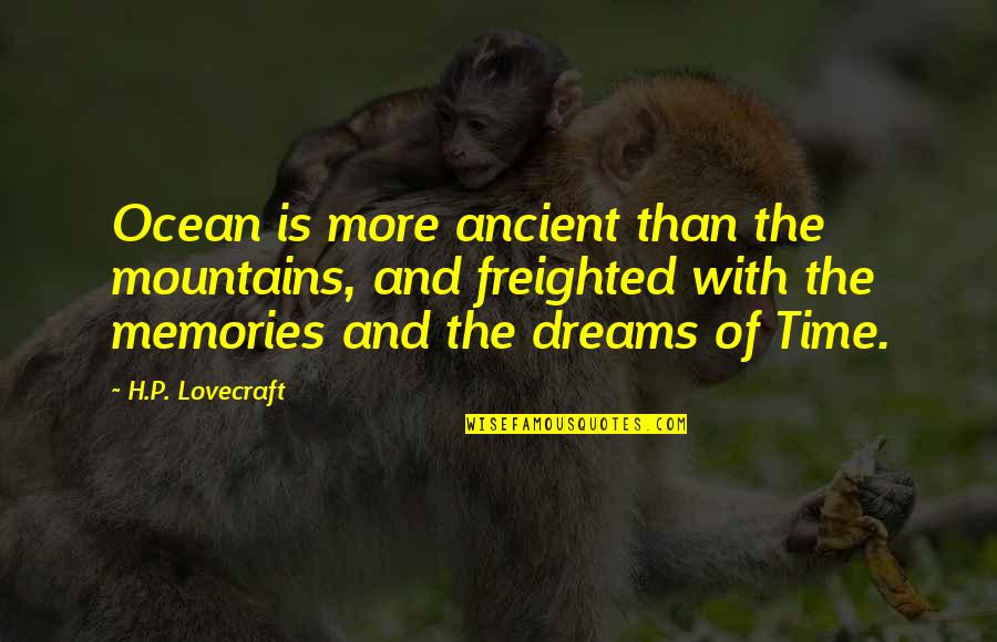 Ocean And Nature Quotes By H.P. Lovecraft: Ocean is more ancient than the mountains, and Ocean And Nature Quotes By H.P. Lovecraft: Ocean is more ancient than the mountains, and