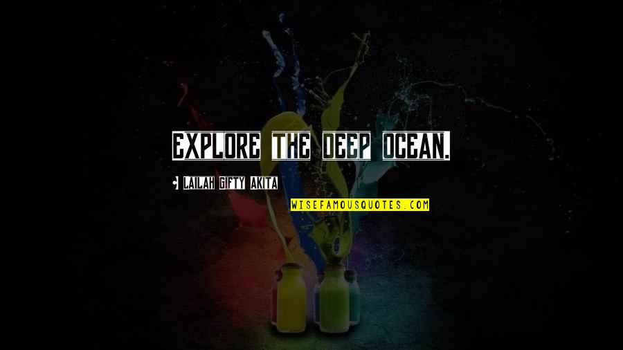 Ocean And Nature Quotes By Lailah Gifty Akita: Explore the deep ocean. Ocean And Nature Quotes By Lailah Gifty Akita: Explore the deep ocean.