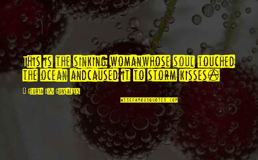 Ocean And Soul Quotes By Gloria D. Gonsalves: This is the sinking womanwhose soul touched the