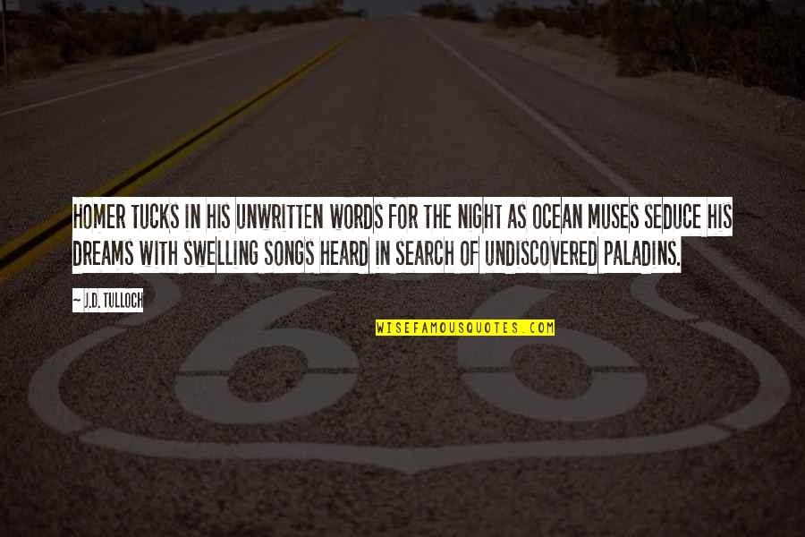 Ocean At Night Quotes By J.D. Tulloch: Homer tucks in his unwritten words for the