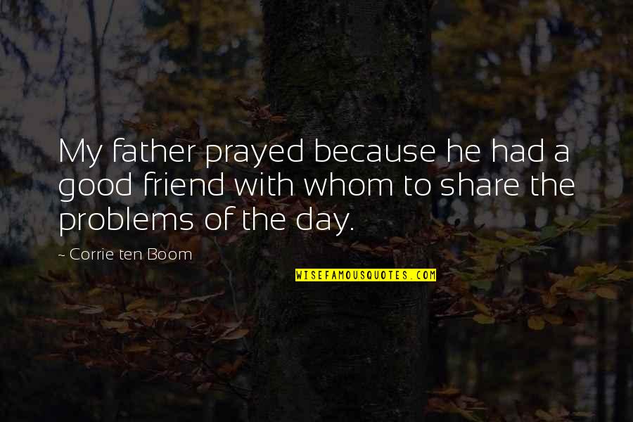 Ocean Biblical Quotes By Corrie Ten Boom: My father prayed because he had a good