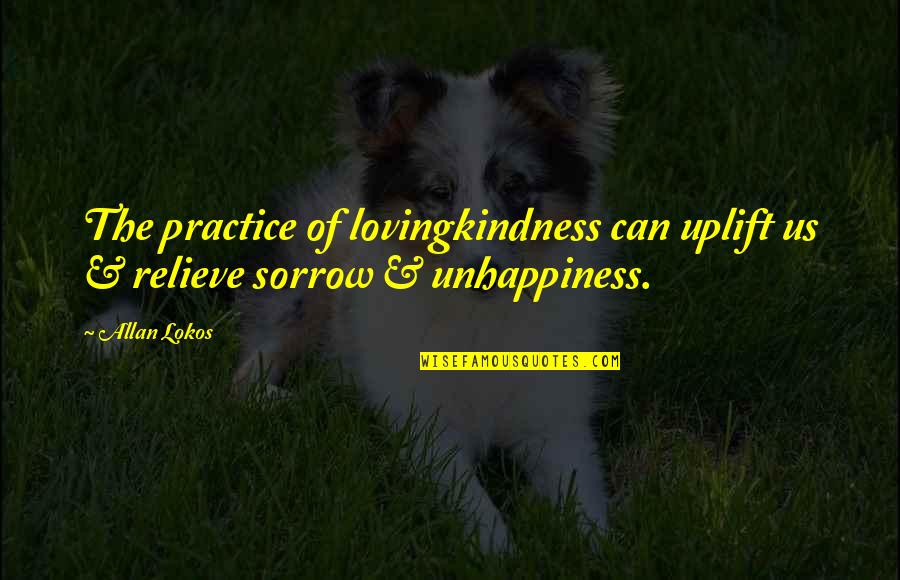 Ocean Cargo Quotes By Allan Lokos: The practice of lovingkindness can uplift us &