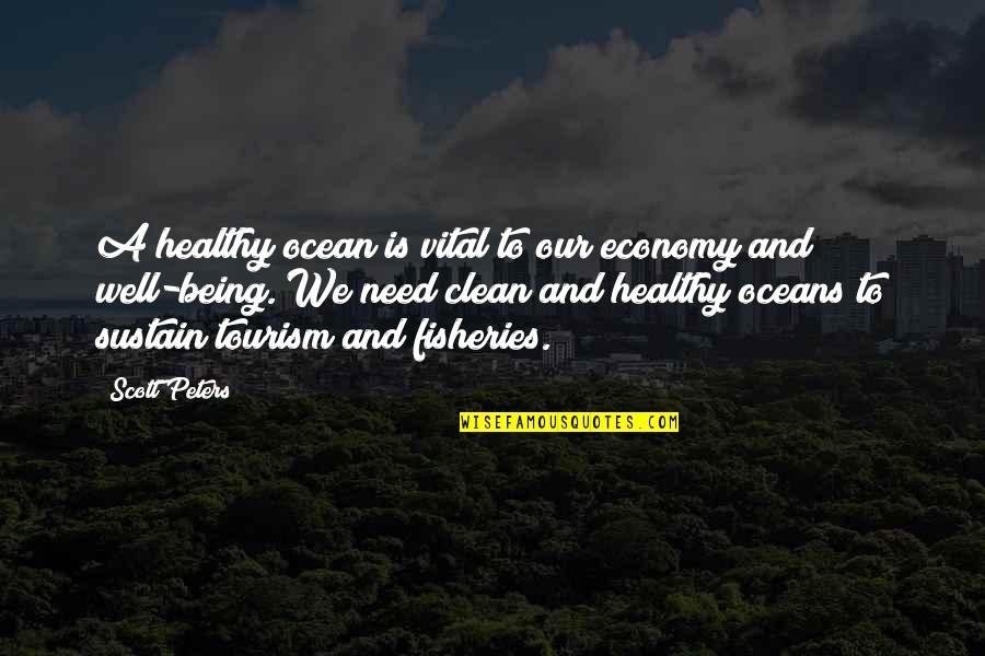 Ocean Clean Quotes By Scott Peters: A healthy ocean is vital to our economy Ocean Clean Quotes By Scott Peters: A healthy ocean is vital to our economy