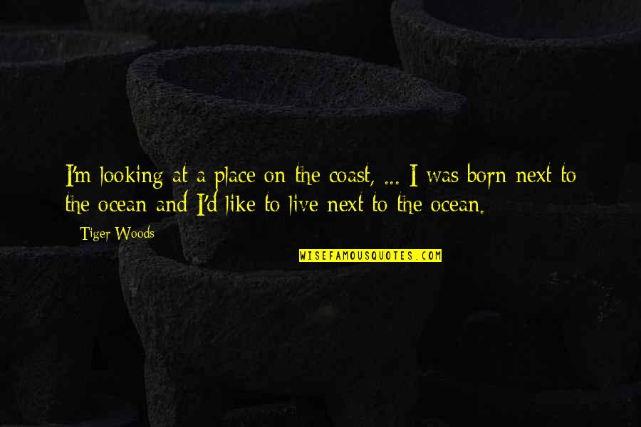 Ocean Coast Quotes By Tiger Woods: I'm looking at a place on the coast, Ocean Coast Quotes By Tiger Woods: I'm looking at a place on the coast,