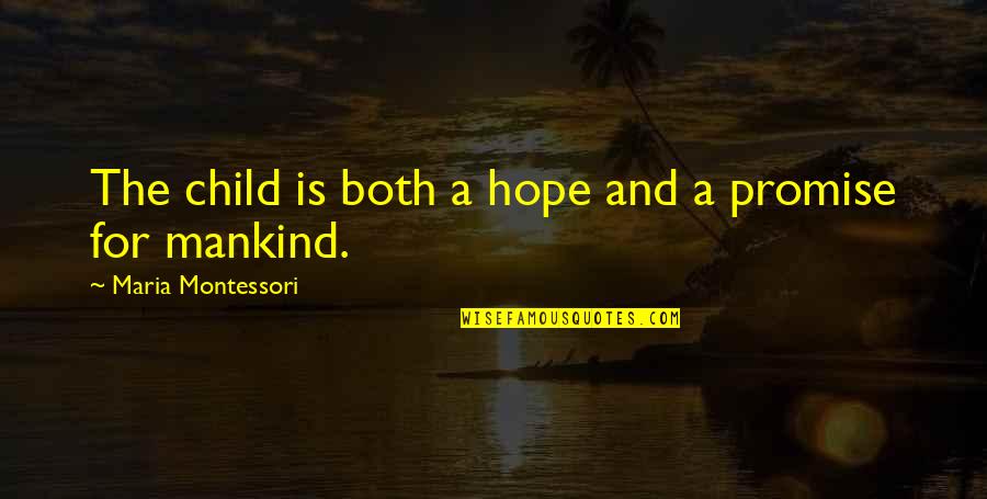 Ocean Current Quotes By Maria Montessori: The child is both a hope and a